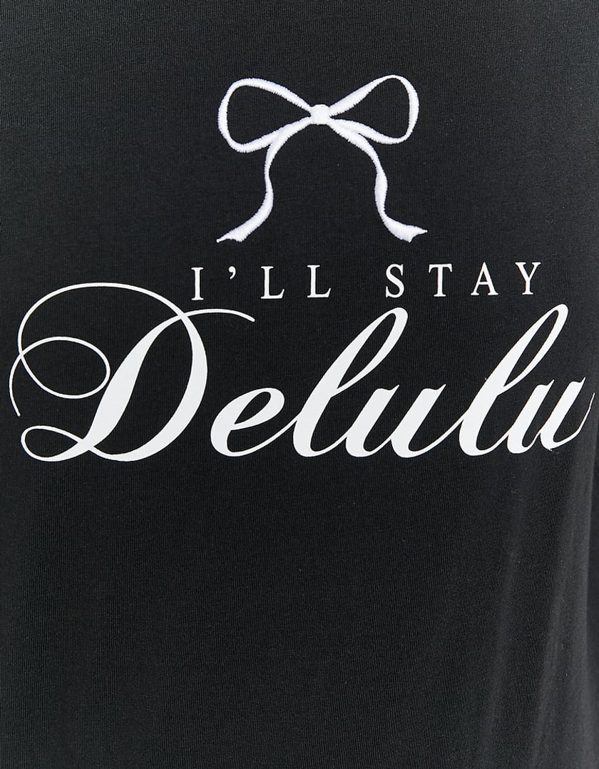 Ladies Black I'll Stay Delulu Print T-Shirt-Writing View